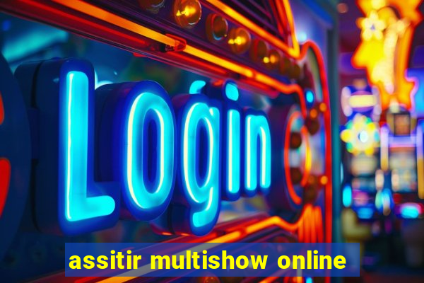 assitir multishow online